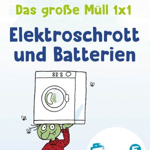 Titelbild einer Kinderbroschüre aus der Reihe „Die Olchis – Das große Müll 1x1“ mit dem Schwerpunkt „Elektroschrott und Batterien“. Zu sehen ist eine Olchi-Figur, die eine Waschmaschine auf dem Kopf trägt. Unten rechts das Logo von PLAN E Kids.